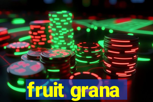 fruit grana